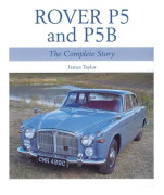 ROVER P5 AND P5B - The Complete Story