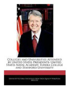 Colleges and Universities Attended by United States Presidents: United States Naval Academy, Eureka College and Stanford University