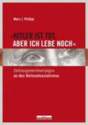»Hitler ist tot, aber ich lebe noch.«