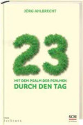 23 - Mit dem Psalm der Psalmen durch den Tag