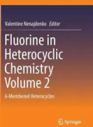 Fluorine in Heterocyclic Chemistry Volume 2