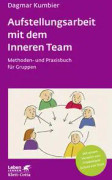 Aufstellungsarbeit mit dem Inneren Team (Leben lernen, Bd. 282)