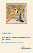 Die Wunder der heiligen Katharina von Siena