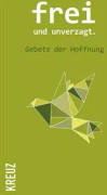 Frei und unverzagt