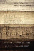 The Lost World of Scripture – Ancient Literary Culture and Biblical Authority