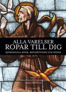 Alla varelser ropar till dig : djurvänliga riter, reflektioner och böner