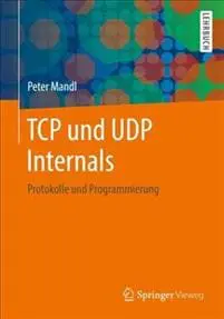 TCP Und Udp Internals: Protokolle Und Programmierung