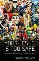 Your Jesus Is Too Safe