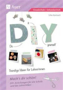 Do it yourself - Trendige Ideen für Lehrerinnen