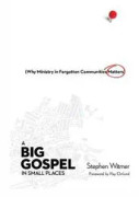 A Big Gospel in Small Places – Why Ministry in Forgotten Communities Matters