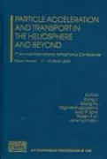 Particle Acceleration and Transport in the Heliosphere and Beyond