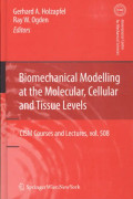Biomechanical Modelling at the Molecular, Cellular and Tissue Levels