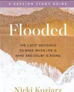 Flooded Study Guide – The 5 Best Decisions to Make When Life Is Hard and Doubt Is Rising