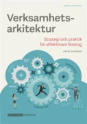 Verksamhetsarkitektur - Strategi och praktik, upplaga 2