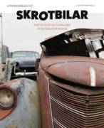 Skrotbilar : om hängivna samlare och deras fordon