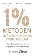 1 %-metoden : små förändringar, stora resultat : ett enkelt och beprövat sätt att skapa goda vanor och bryta dåliga
