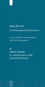King Herod: A Persecuted Persecutor