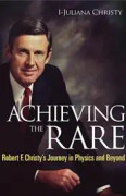 Achieving The Rare: Robert F Christy's Journey In Physics And Beyond