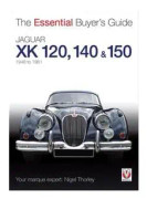 The Essential Buyers Guide Jaguar Xk 120, 140 & 150
