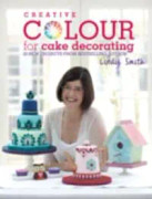Creative Colour for Cake Decorating