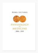 Nobel Lectures In Physiology Or Medicine (2006-2010)