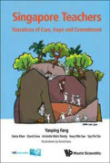 Singapore Teachers: Narratives Of Care, Hope And Commitment