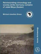 Reinterpreting chronology and society at the mortuary complex of Jebel Moya (Sudan)