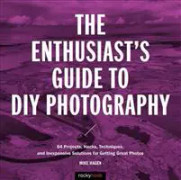 The Enthusiast's Guide to DIY Photography