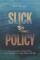 Slick Policy