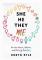 She/He/They/Me