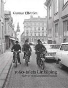 1960-talets Linköping - bilder av ett händelserikt decennium