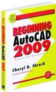 Beginning AutoCAD 2009 Exercise Workbook