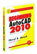 Beginning AutoCAD 2010 Exercise Workbook