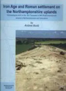 Iron Age and Roman Settlement on the Northamptonshire Uplands