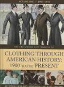 The Greenwood Encyclopedia of Clothing through American History, 1900 to the Present [2 volumes]