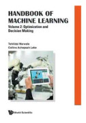 Handbook Of Machine Learning - Volume 2: Optimization And Decision Making
