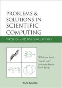 Problems And Solutions In Scientific Computing With C++ And Java Simulations