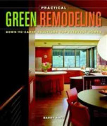 Practical Green Remodeling: Down-to-Earth Solutions for Everyday Homes