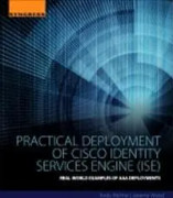 Practical Deployment of Cisco Identity Services Engine (ISE)