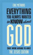 Everything You Always Wanted to Know about God (But Were Afraid to Ask)