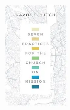 Seven Practices for the Church on Mission