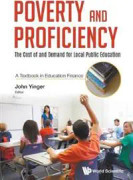 Poverty And Proficiency: The Cost Of And Demand For Local Public Education (A Textbook In Education Finance)