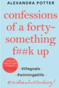 Confessions of a Forty-Something F**k Up