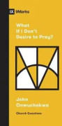 What If I Don't Desire to Pray?