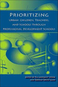 Prioritizing Urban Children, Teachers, and Schools through Professional Development Schools