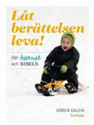 Låt berättelsen leva! : Om barnet och bibeln