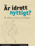 Är idrott nyttigt? : en antologi om idrott och samhällsnytta
