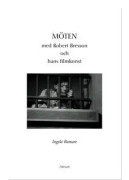 Möten med Robert Bresson och hans filmkonst