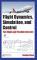 Flight Dynamics, Simulation, and Control