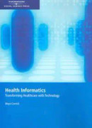 Health Informatics : Transforming Health Care with Technolog